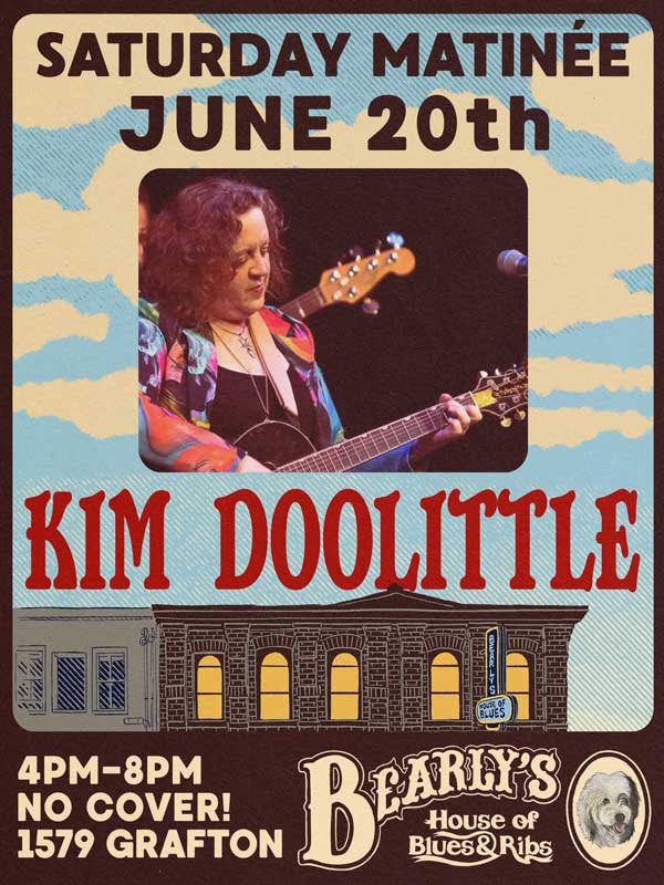 Poster advertising a Saturday matinee on June 20th with Kim Doolittle, featuring a photo of her playing guitar; venue Bearly's House of Blues & Ribs at 1579 Grafton.