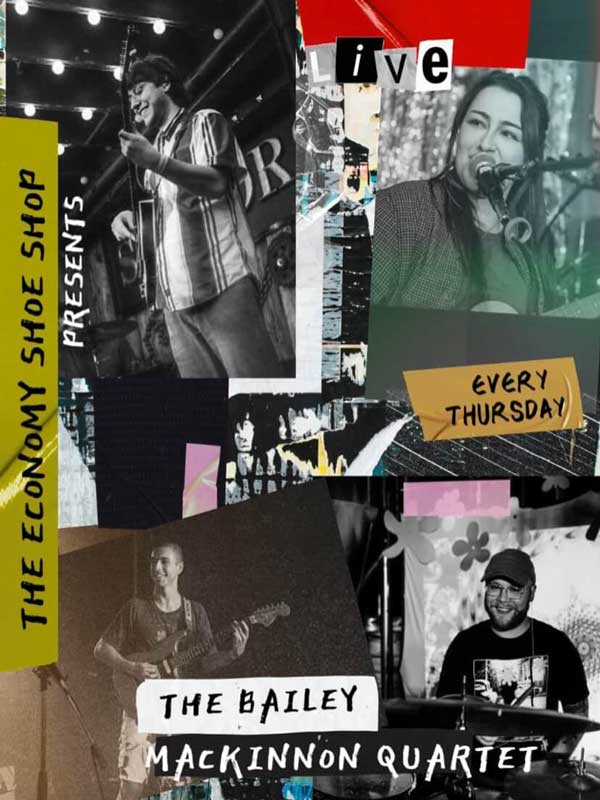 Collage-style live music poster with portraits of performers and cut‑out text: 'The Bailey Mackinnon Quartet', 'Every Thursday', and 'The Economy Shoe Shop Presents'.